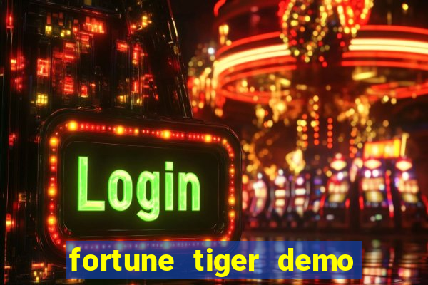 fortune tiger demo dinheiro infinito